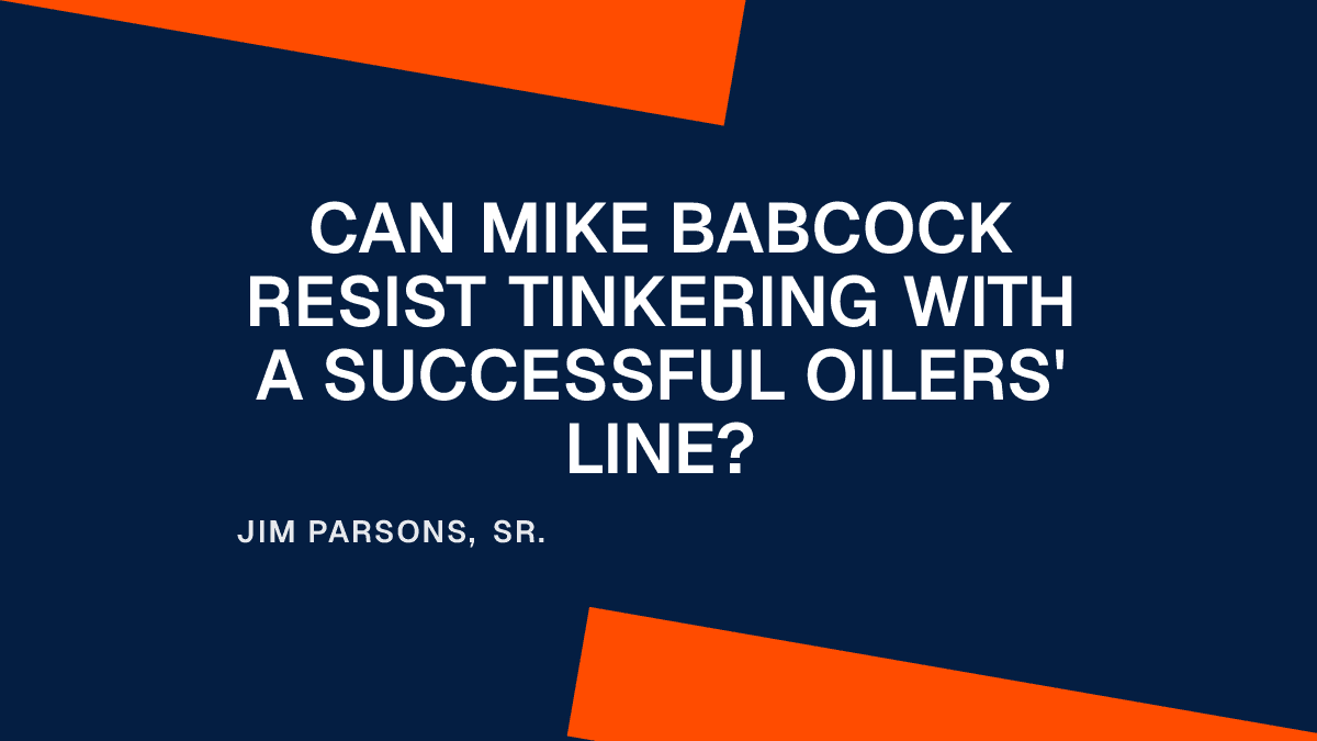 Can Mike Babcock Resist Tinkering With a Successful Oilers' Line?