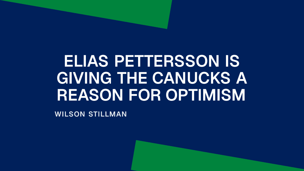 Elias Pettersson Is Giving the Canucks a Reason for Optimism