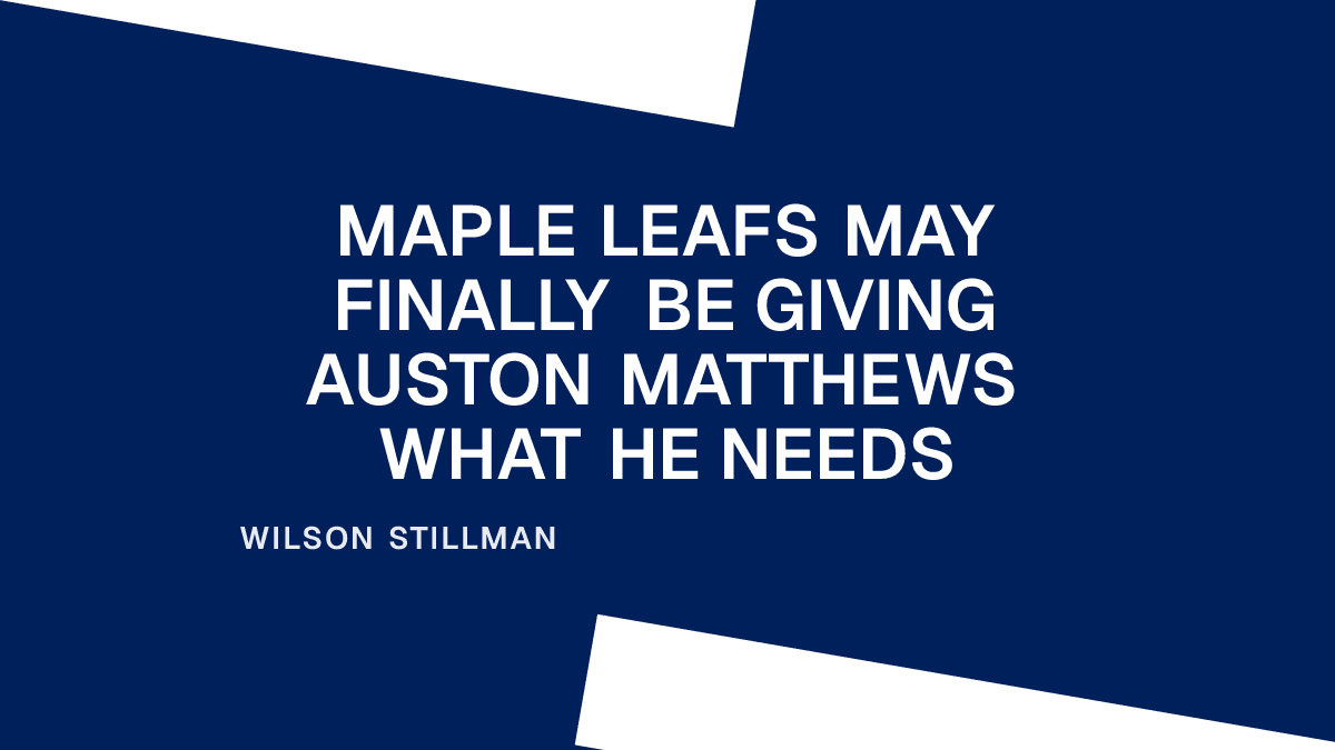 Maple Leafs May Finally Be Giving Auston Matthews What He Needs
