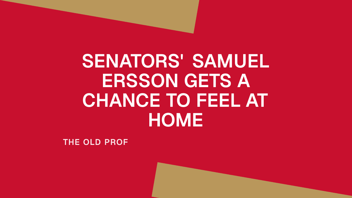 Senators' Samuel Ersson Gets a Chance to Feel at Home
