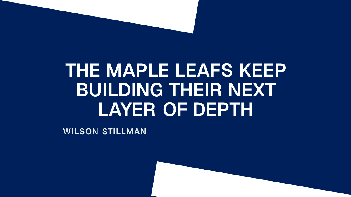 The Maple Leafs Keep Building Their Next Layer of Depth